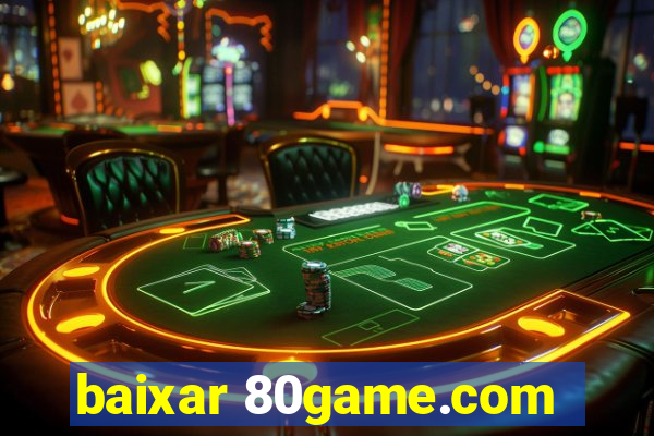 baixar 80game.com